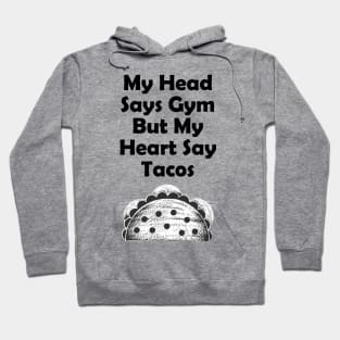 My Heart Say Tacos Gym - Fitness Gifts Hoodie